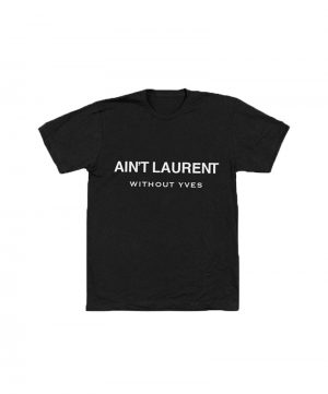 What About Yves Sued for Saint Laurent Parody Shirt What About Yves Sued for Saint Laurent Parody Shirt